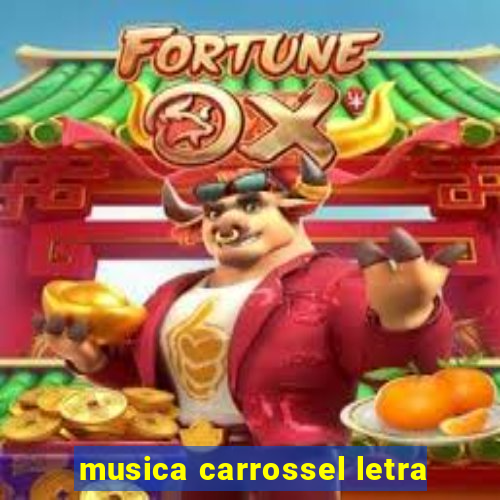 musica carrossel letra