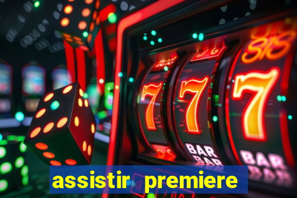 assistir premiere futebol clube ao vivo