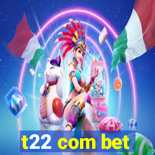 t22 com bet