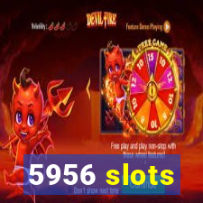 5956 slots