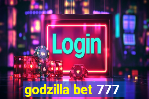 godzilla bet 777