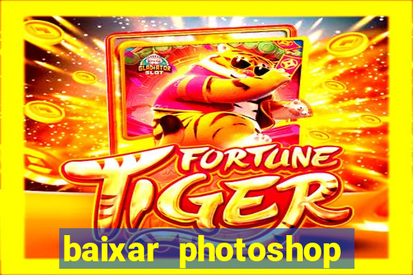 baixar photoshop beta crackeado