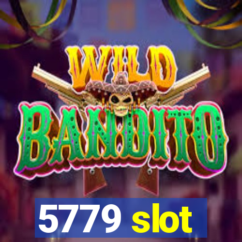 5779 slot