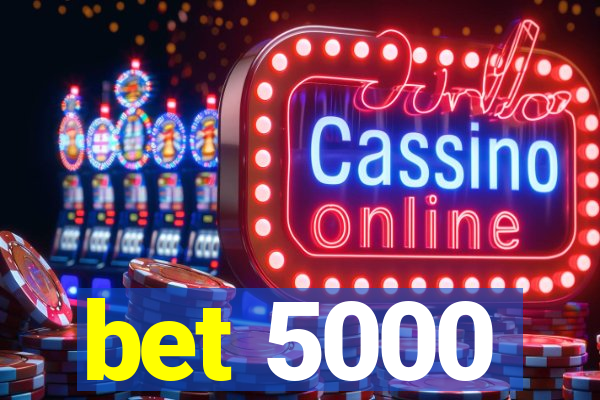 bet 5000