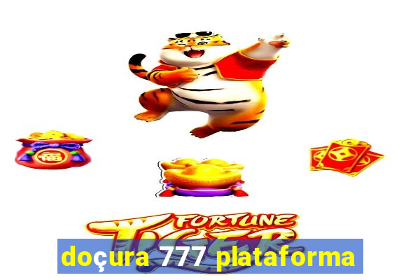 doçura 777 plataforma