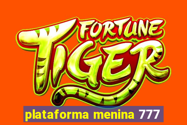 plataforma menina 777