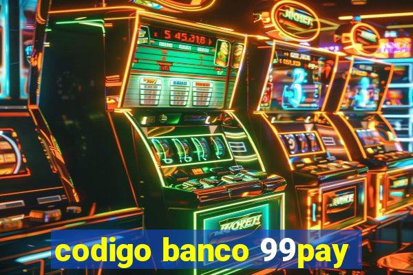 codigo banco 99pay