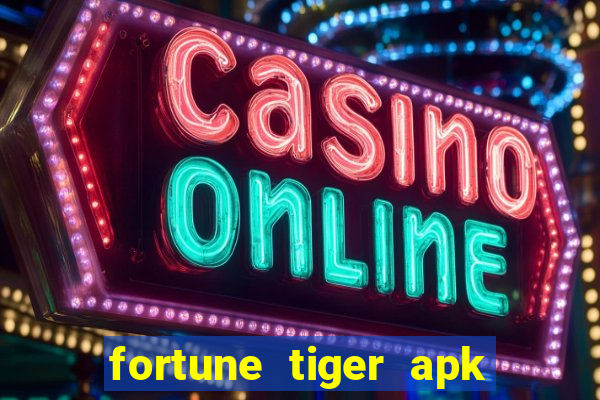 fortune tiger apk dinheiro infinito