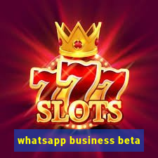 whatsapp business beta