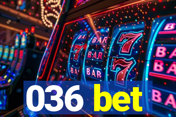036 bet