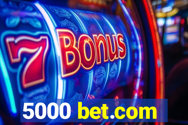 5000 bet.com