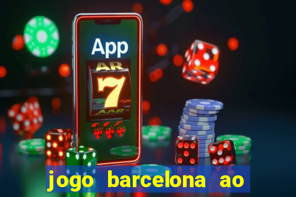 jogo barcelona ao vivo futemax