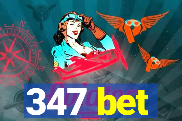 347 bet