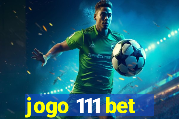 jogo 111 bet