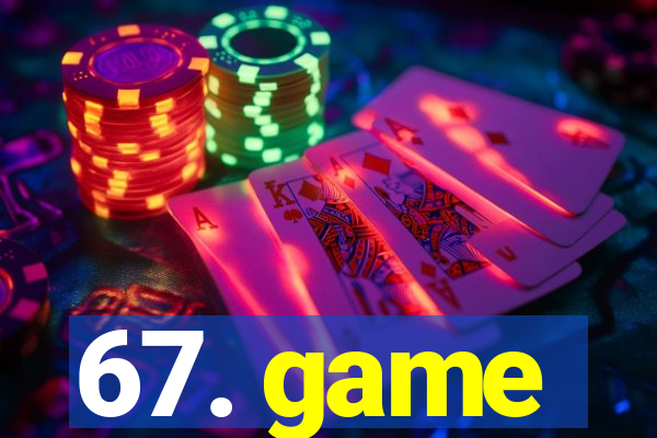 67. game