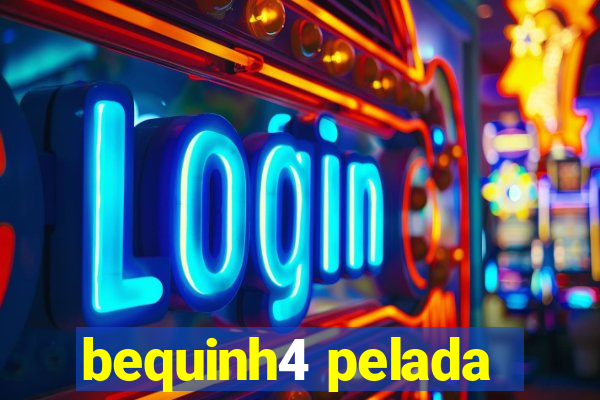 bequinh4 pelada