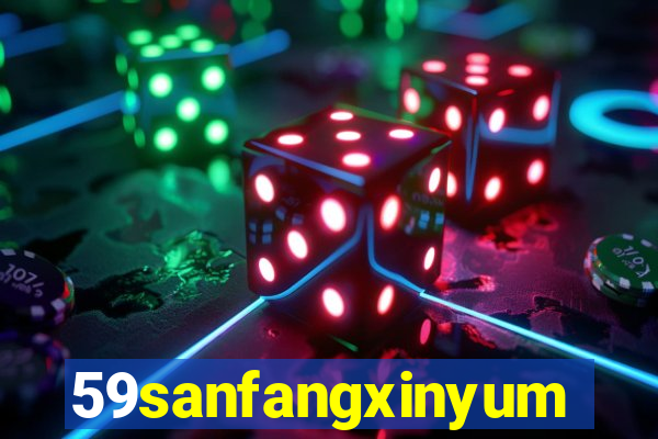 59sanfangxinyuming.com