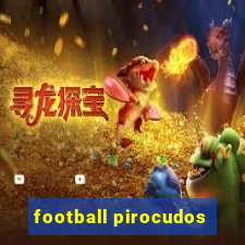 football pirocudos