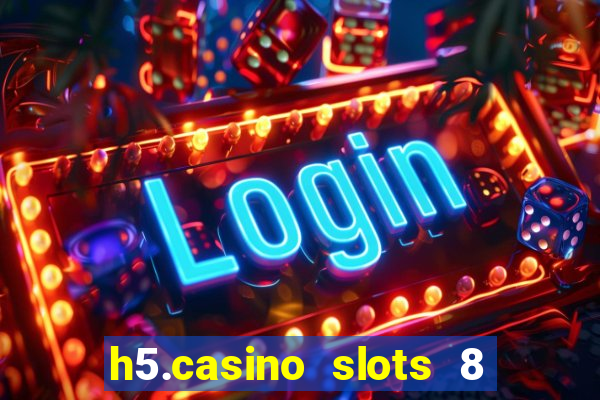 h5.casino slots 8 paga mesmo