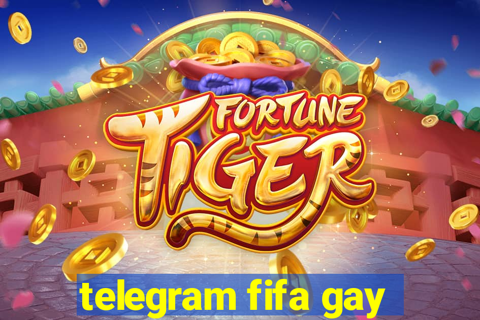 telegram fifa gay