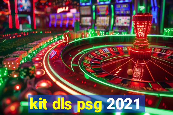 kit dls psg 2021