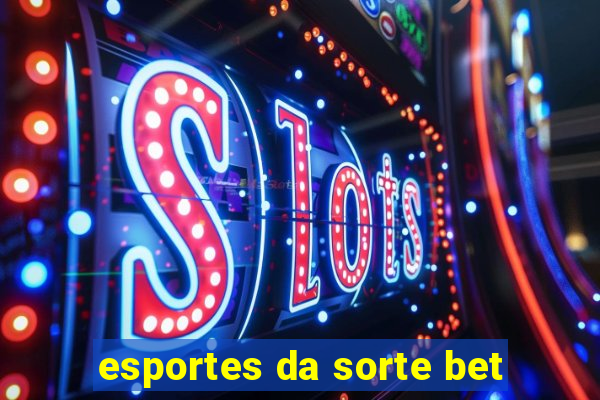 esportes da sorte bet