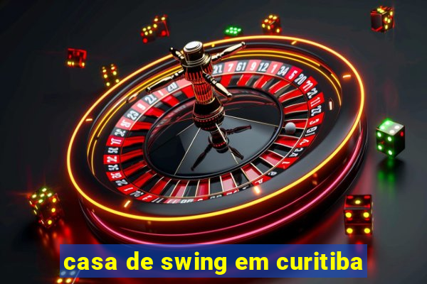 casa de swing em curitiba