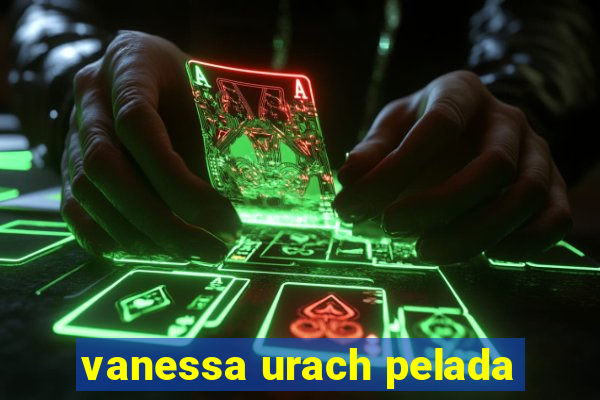 vanessa urach pelada