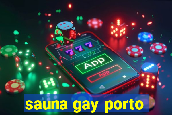 sauna gay porto