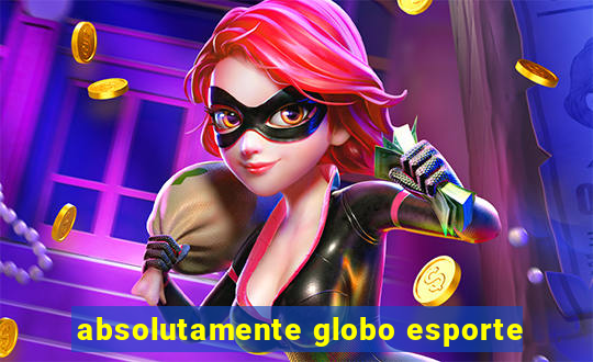 absolutamente globo esporte