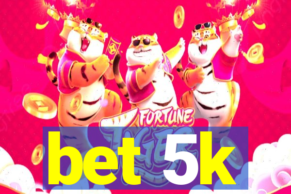 bet 5k