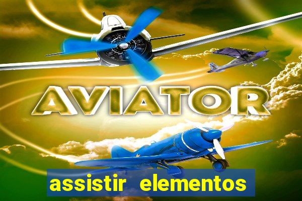 assistir elementos completo dublado