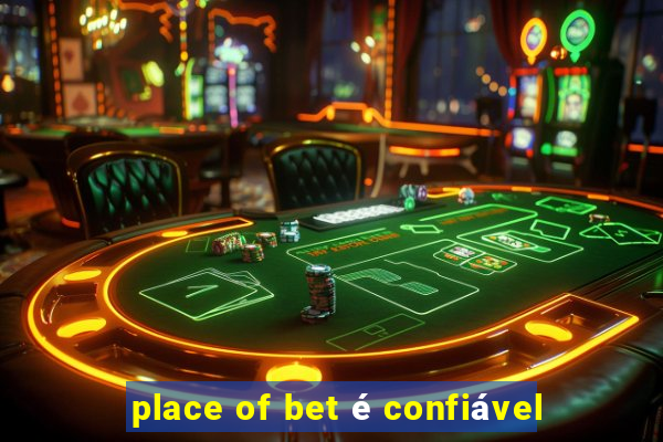 place of bet é confiável