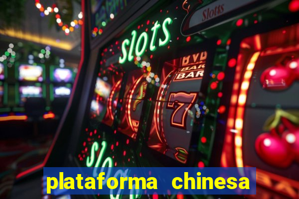 plataforma chinesa de jogos de cassino