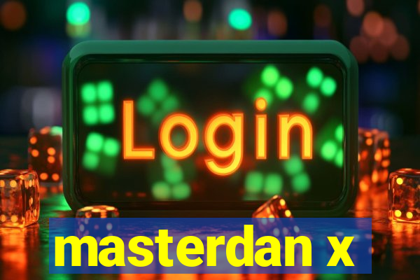 masterdan x
