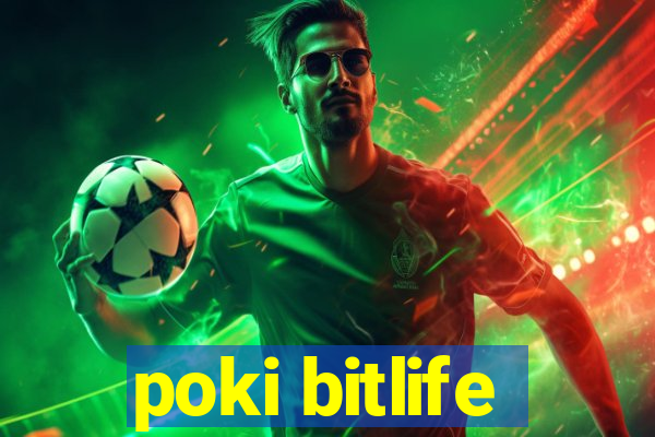 poki bitlife