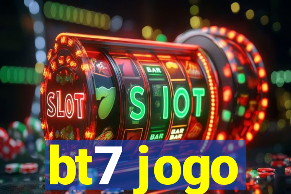 bt7 jogo