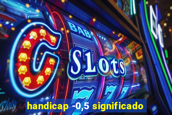 handicap -0,5 significado