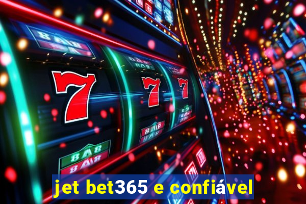 jet bet365 e confiável