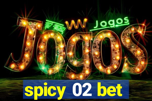 spicy 02 bet