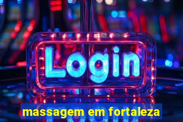 massagem em fortaleza
