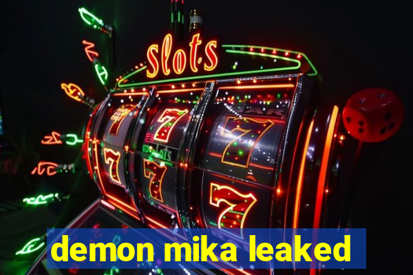 demon mika leaked