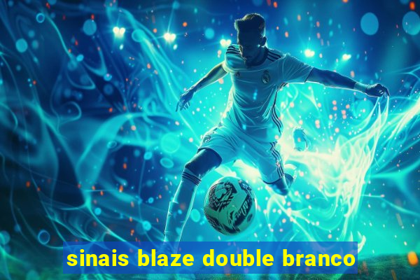 sinais blaze double branco
