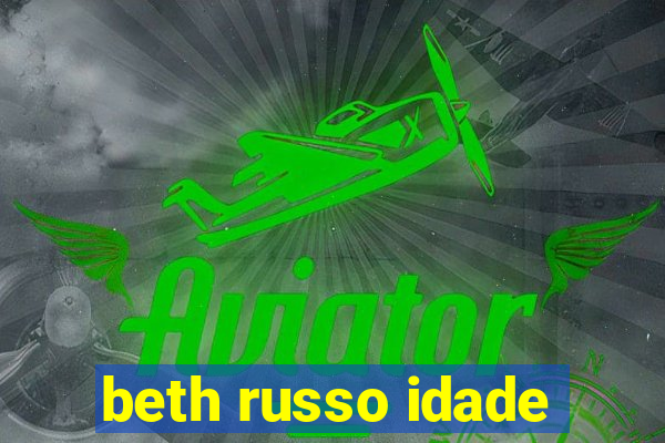 beth russo idade