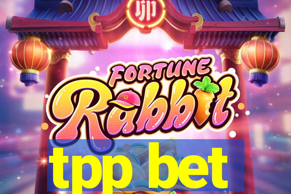 tpp bet