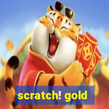scratch! gold
