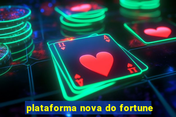 plataforma nova do fortune