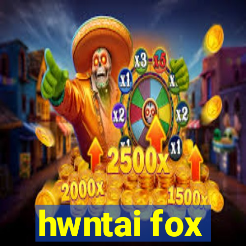 hwntai fox
