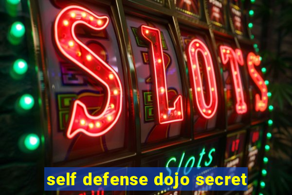 self defense dojo secret