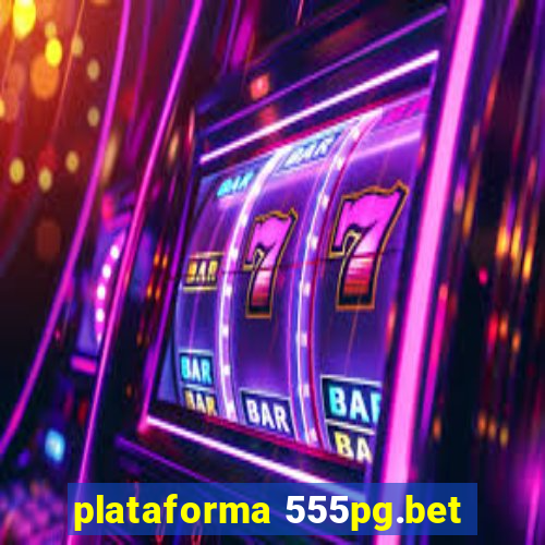 plataforma 555pg.bet
